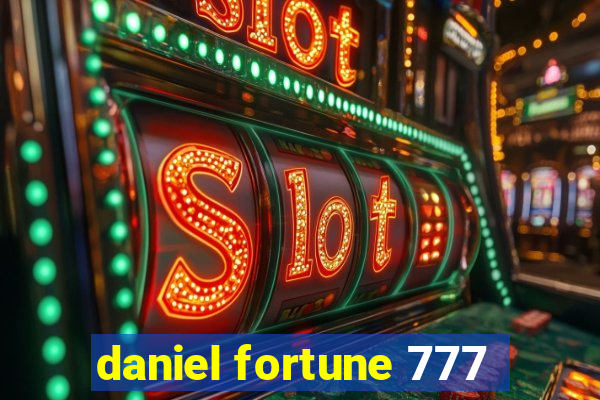 daniel fortune 777