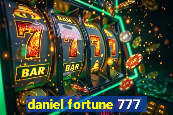 daniel fortune 777