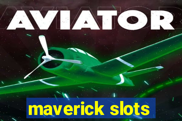 maverick slots