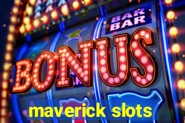 maverick slots