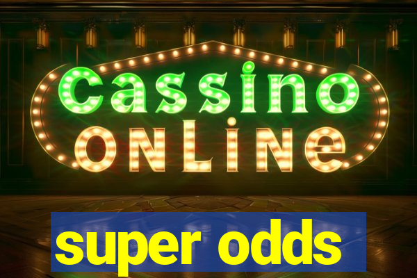 super odds