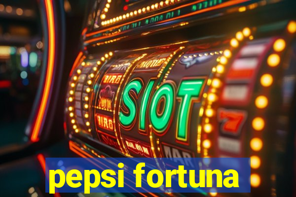 pepsi fortuna