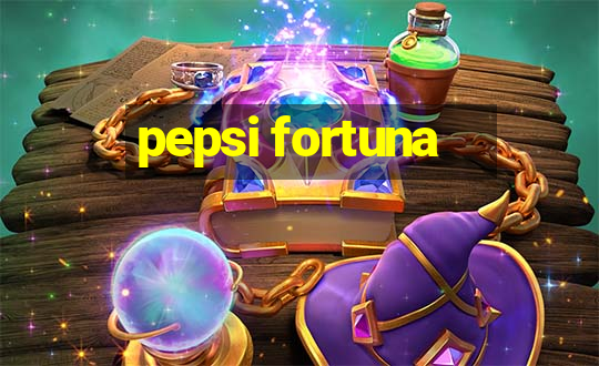 pepsi fortuna