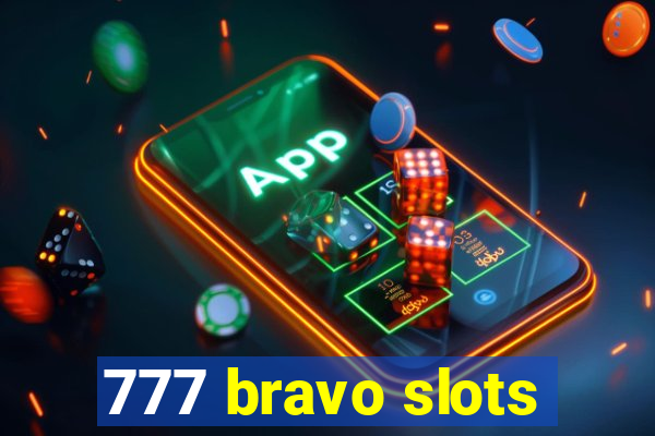 777 bravo slots