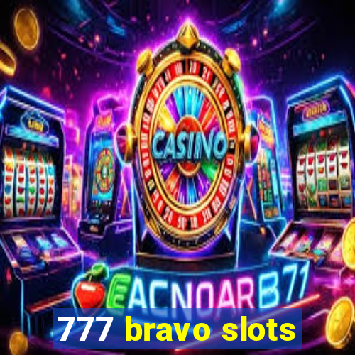 777 bravo slots