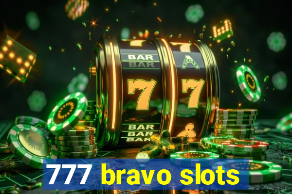 777 bravo slots