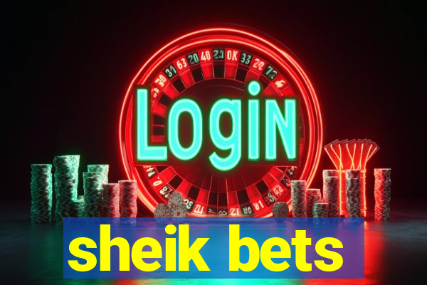 sheik bets