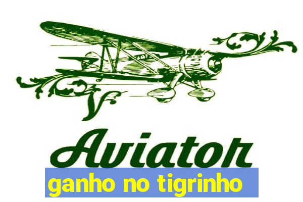 ganho no tigrinho