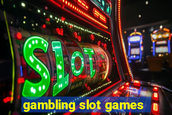 gambling slot games