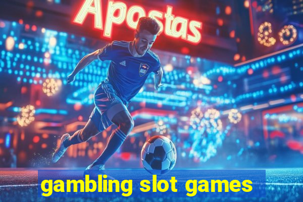 gambling slot games