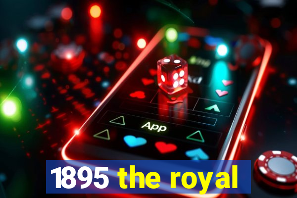 1895 the royal