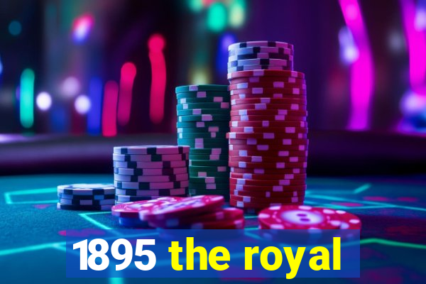 1895 the royal