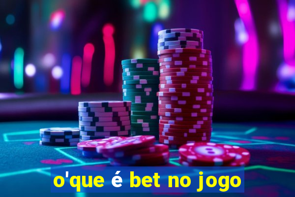 o'que é bet no jogo