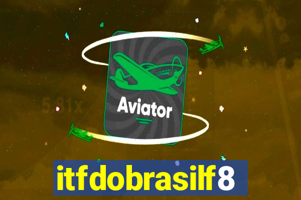 itfdobrasilf8