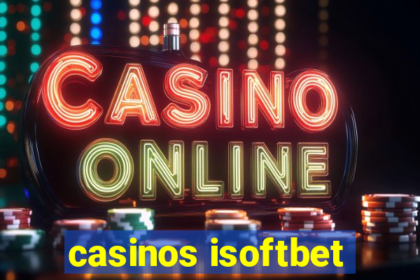 casinos isoftbet