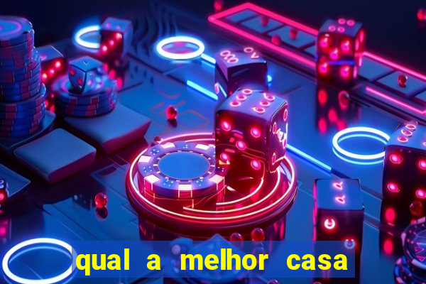 qual a melhor casa de aposta