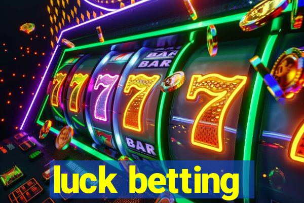 luck betting