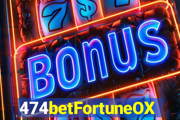 474betFortuneOX