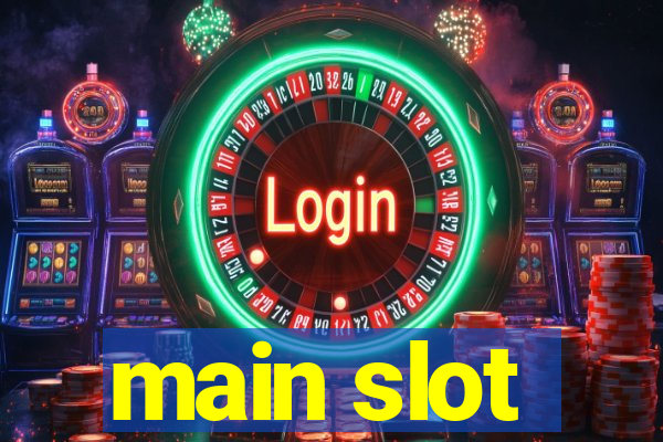 main slot