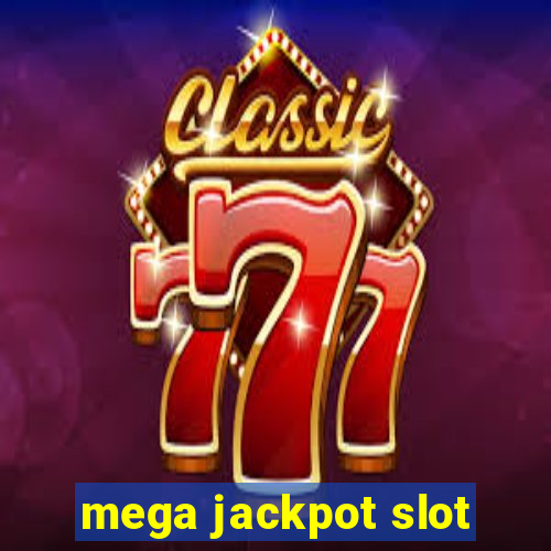 mega jackpot slot