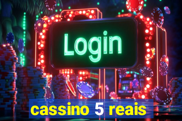 cassino 5 reais