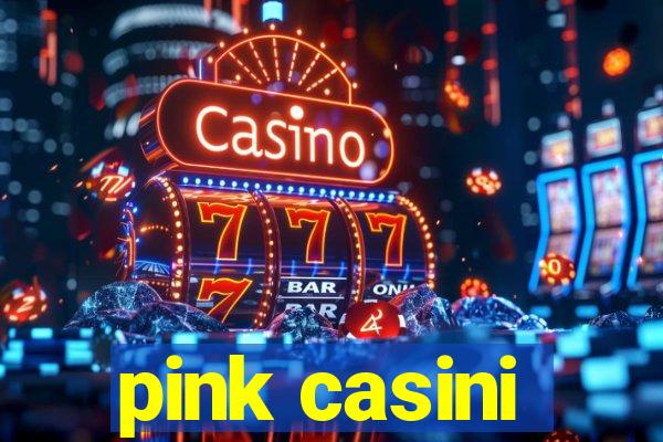 pink casini