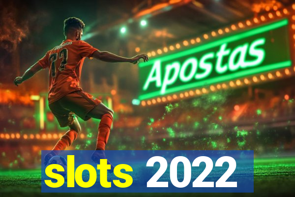 slots 2022