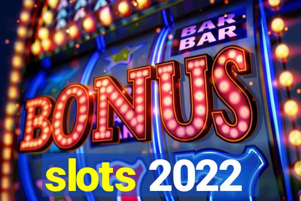 slots 2022