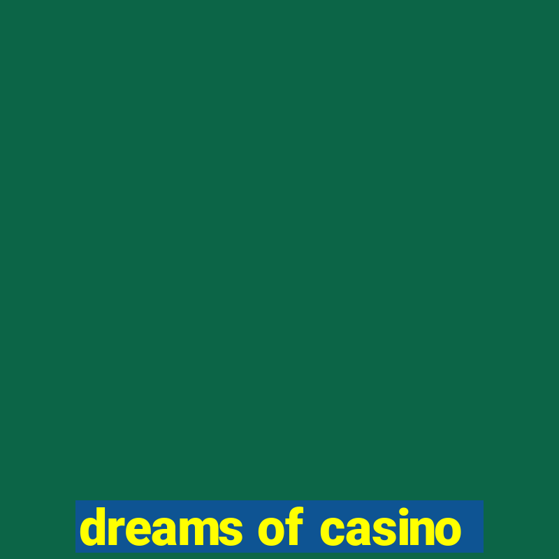 dreams of casino