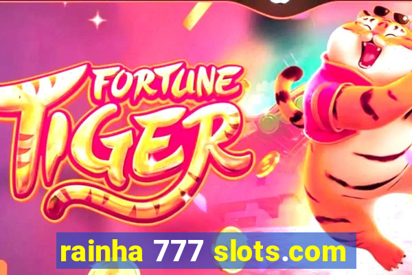 rainha 777 slots.com