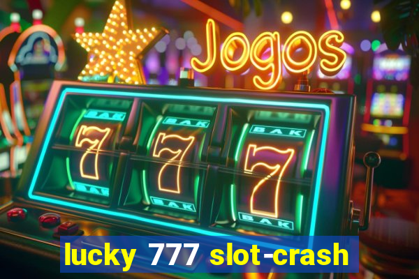 lucky 777 slot-crash