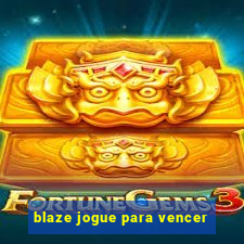 blaze jogue para vencer