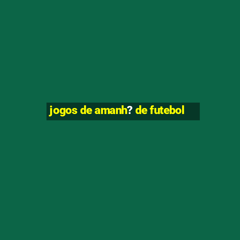 jogos de amanh? de futebol