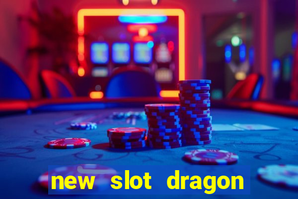 new slot dragon for all