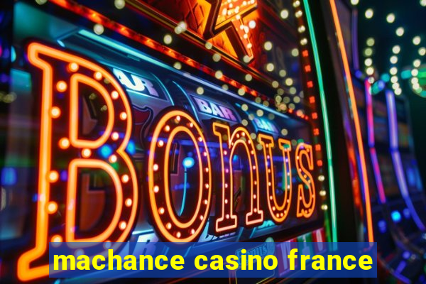 machance casino france