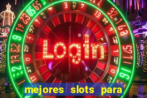 mejores slots para ganar dinero