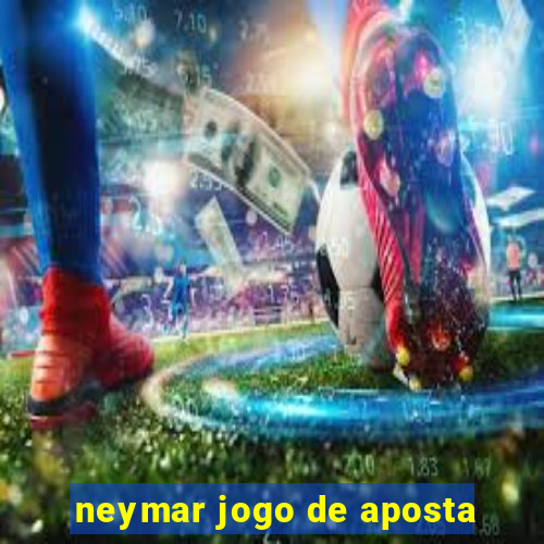 neymar jogo de aposta