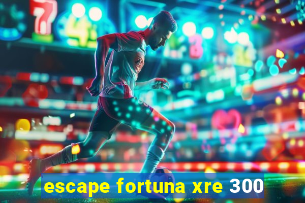 escape fortuna xre 300