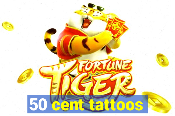 50 cent tattoos