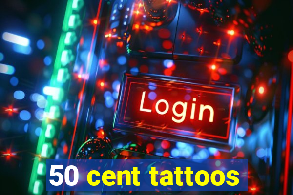 50 cent tattoos