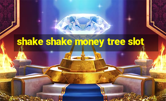 shake shake money tree slot