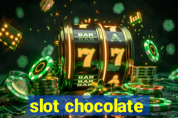 slot chocolate