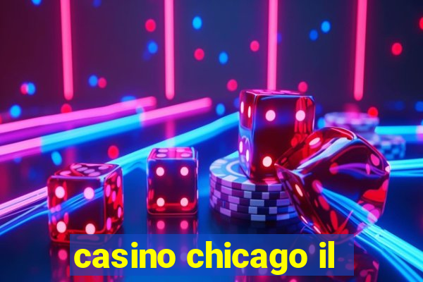 casino chicago il