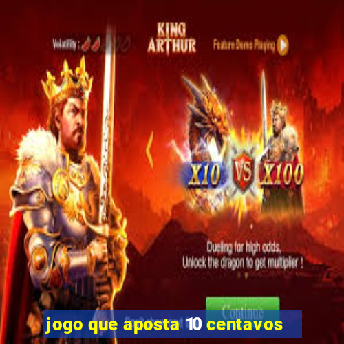 jogo que aposta 10 centavos