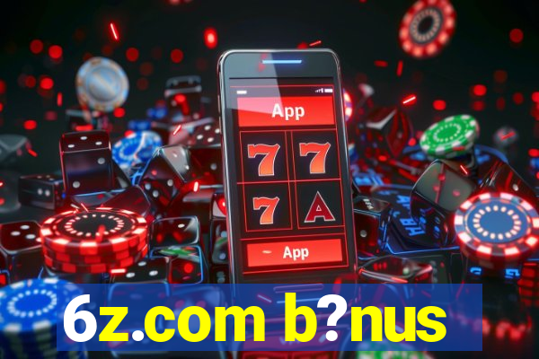 6z.com b?nus