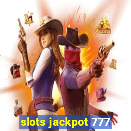 slots jackpot 777