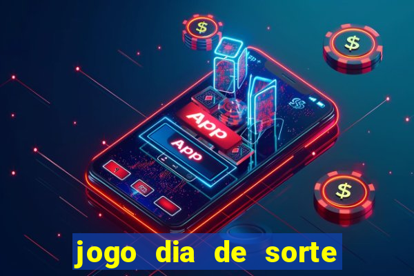 jogo dia de sorte como jogar