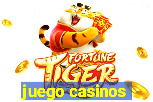 juego casinos