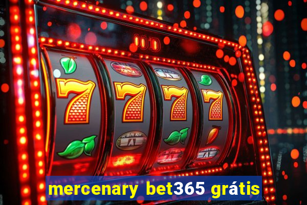 mercenary bet365 grátis