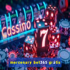 mercenary bet365 grátis